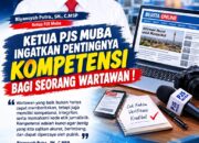 Ketua PJS Muba Ingatkan Pentingnya Kompetensi bagi Seorang Wartawan
