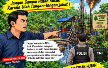 PJS Muba Minta APH Tertibkan Pengeboran Minyak di Kawasan Hutan Tungkal Jaya dan Bayung Lencir, Jangan Sampai Hutan Rusak Karena Ulah Tangan-tangan Jahat !